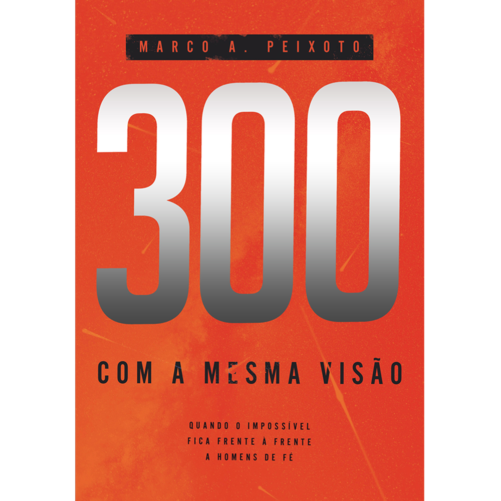 300 com a mesma visão, Marco A. Peixoto